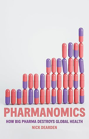 Pharmanomics  How Big Pharma Destroys Global Health